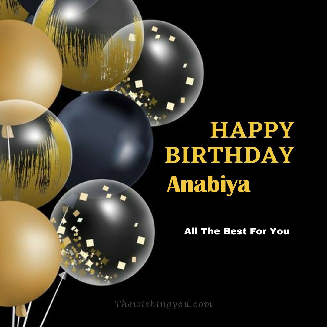 Happy birthday Anabiya written on image Big White Black and Yellow transparent ballonsBlack background