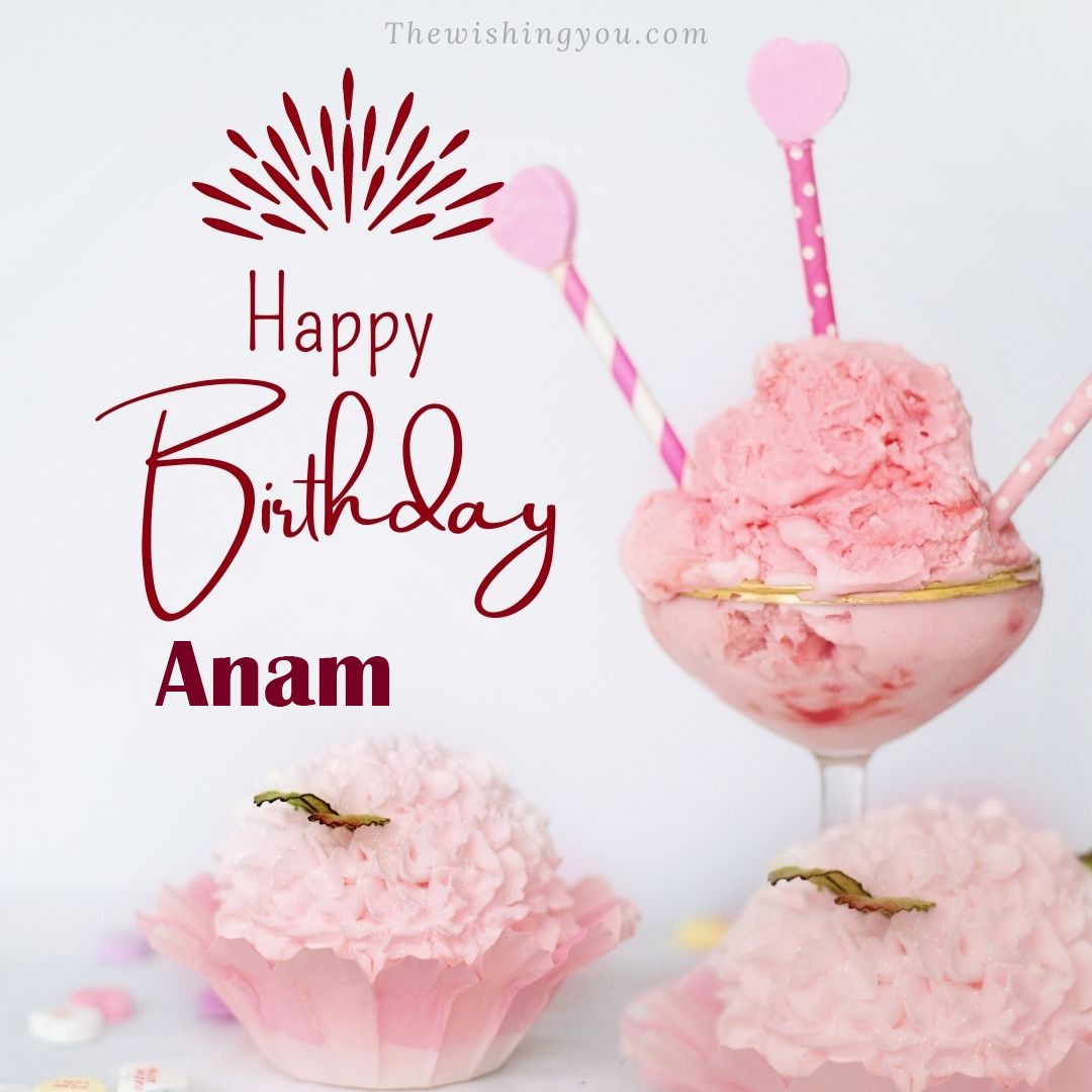 Happy birthday Anam written on image pink cup cake and Light White background