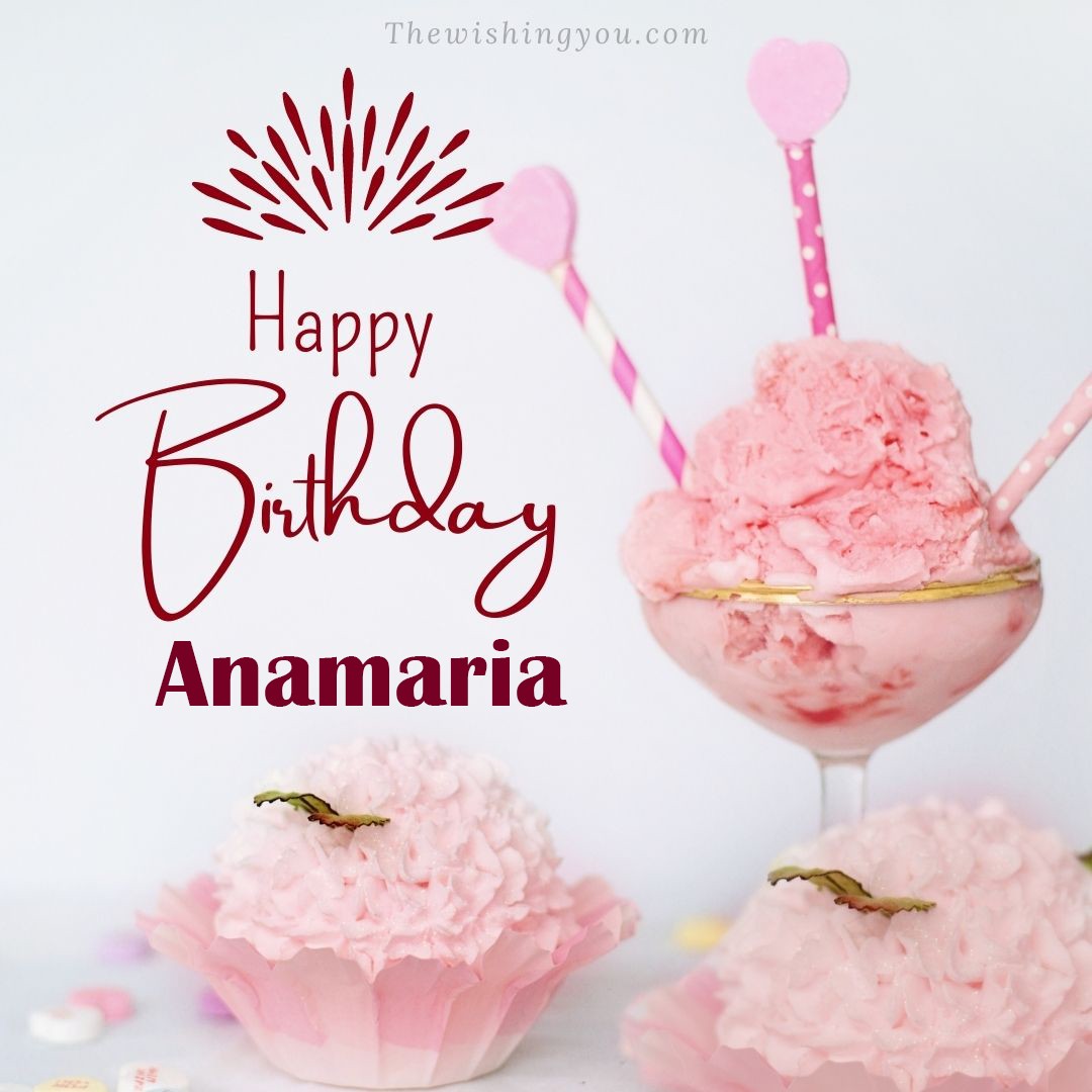 Happy birthday Anamaria written on image pink cup cake and Light White background