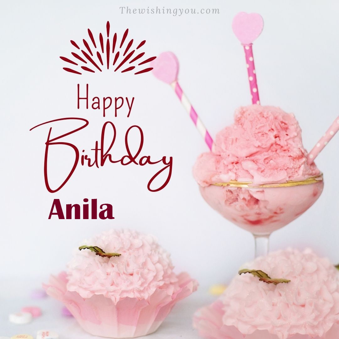 Happy birthday Anila written on image pink cup cake and Light White background