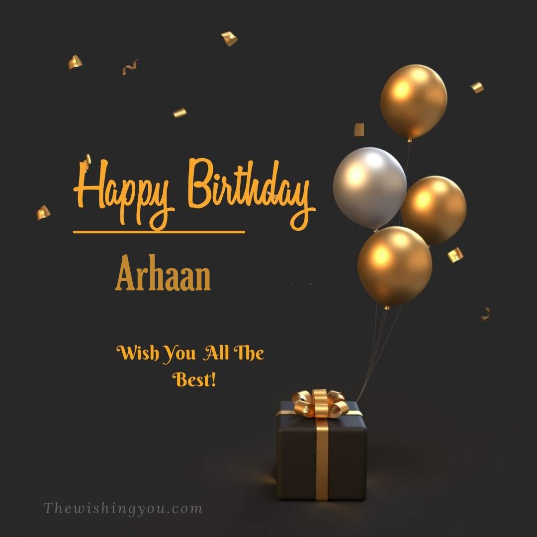 Happy birthday Arhaan written on image Light Yello and white Balloons with gift box Dark Background