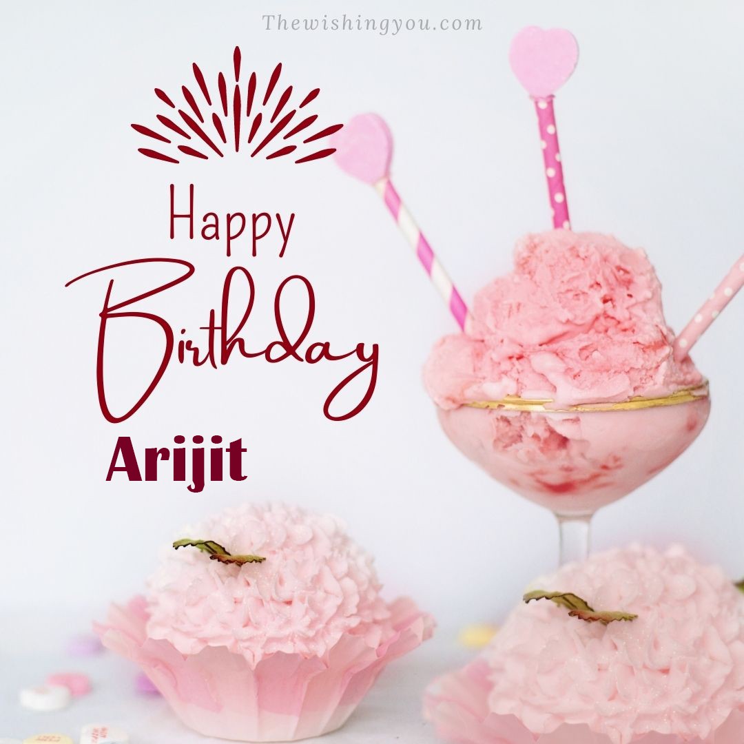 Happy birthday Arijit written on image pink cup cake and Light White background