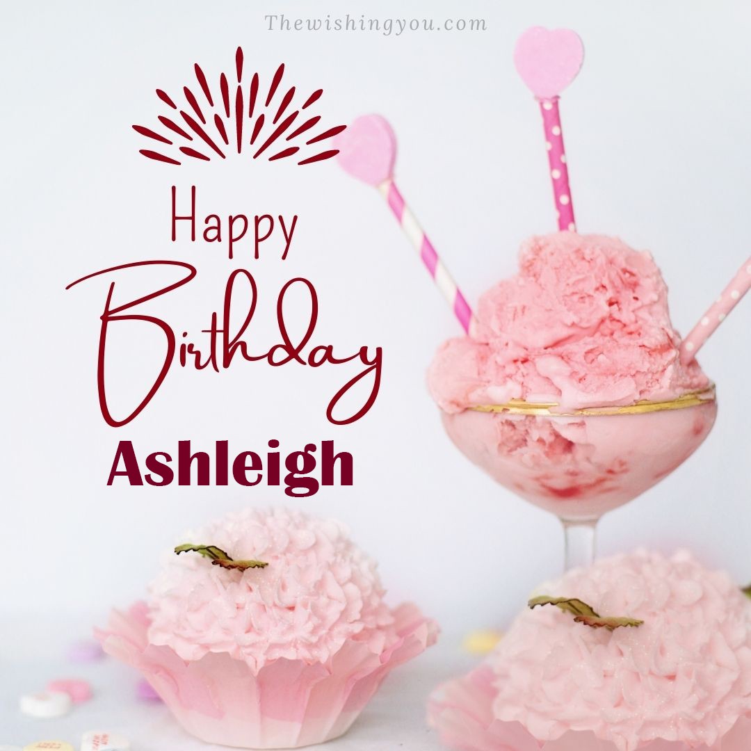 Happy birthday Ashleigh written on image pink cup cake and Light White background