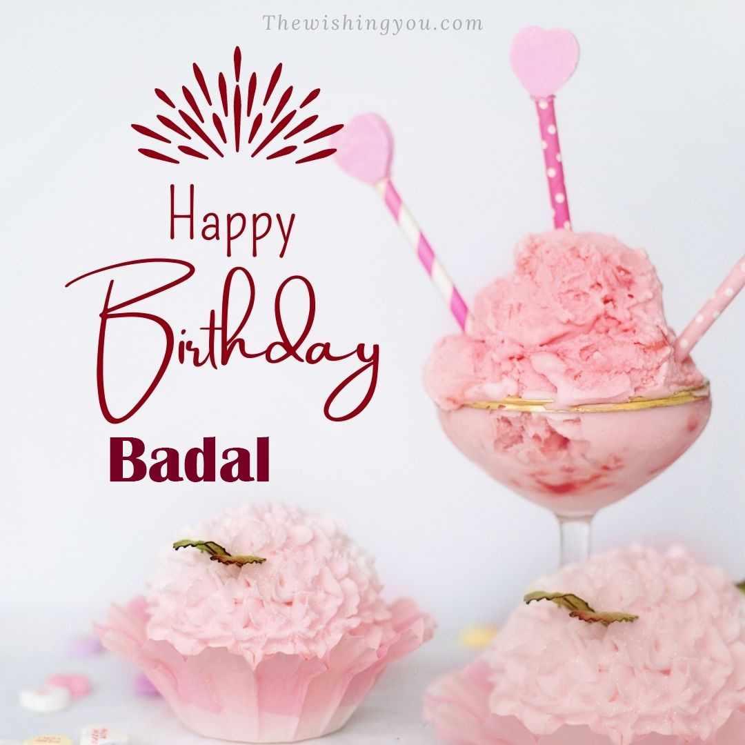 Happy birthday Badal written on image pink cup cake and Light White background