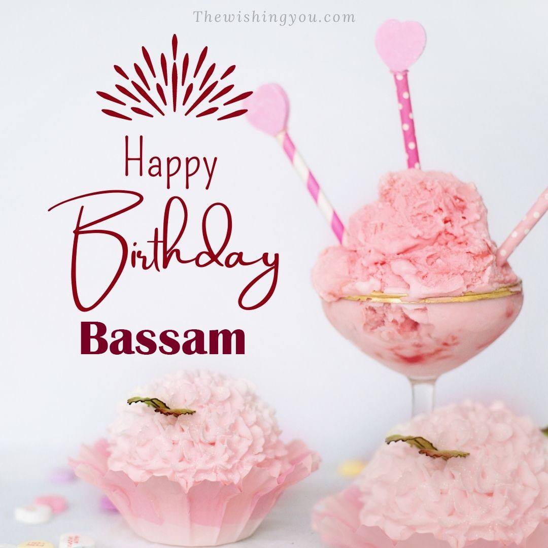 Happy birthday Bassam written on image pink cup cake and Light White background
