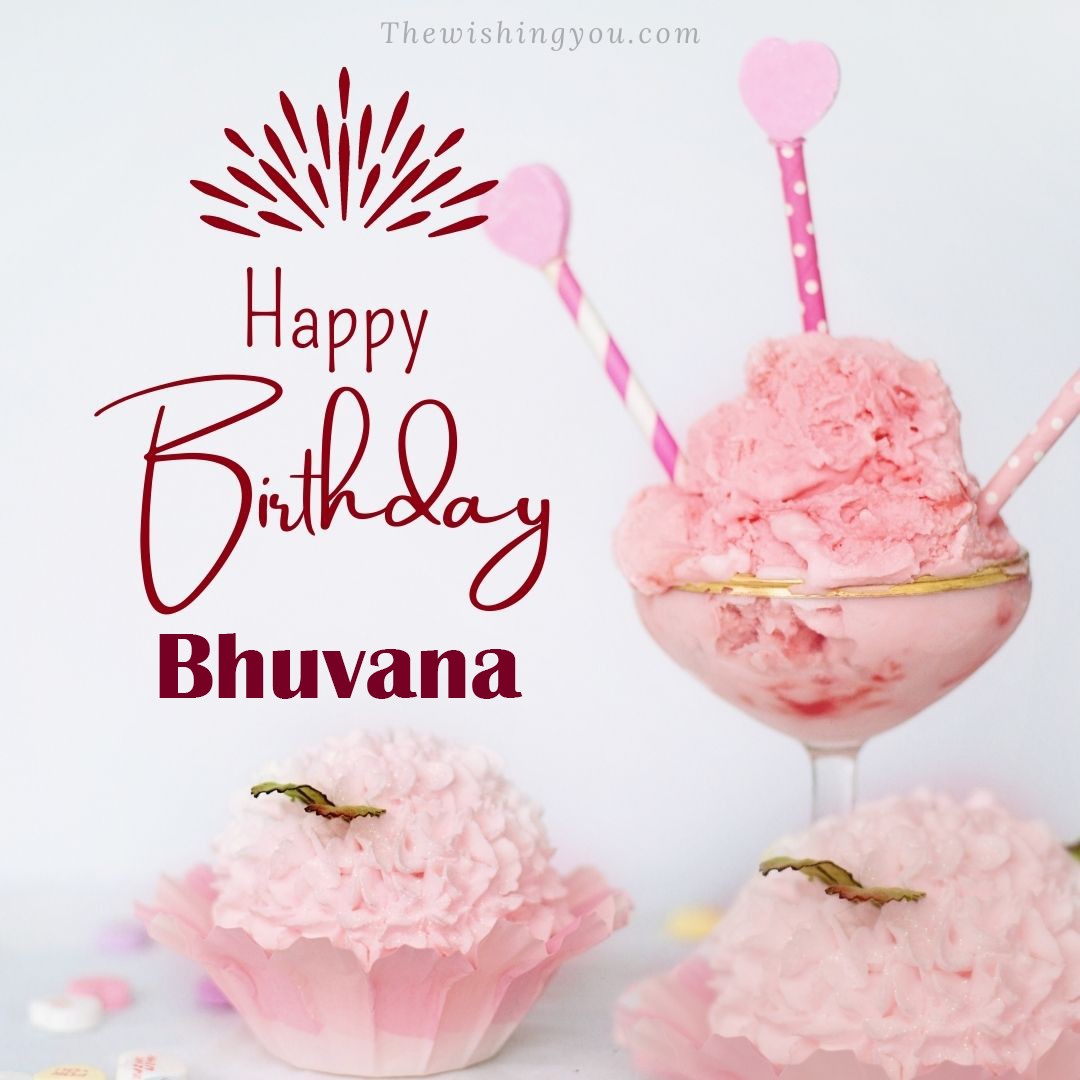 Happy birthday Bhuvana written on image pink cup cake and Light White background