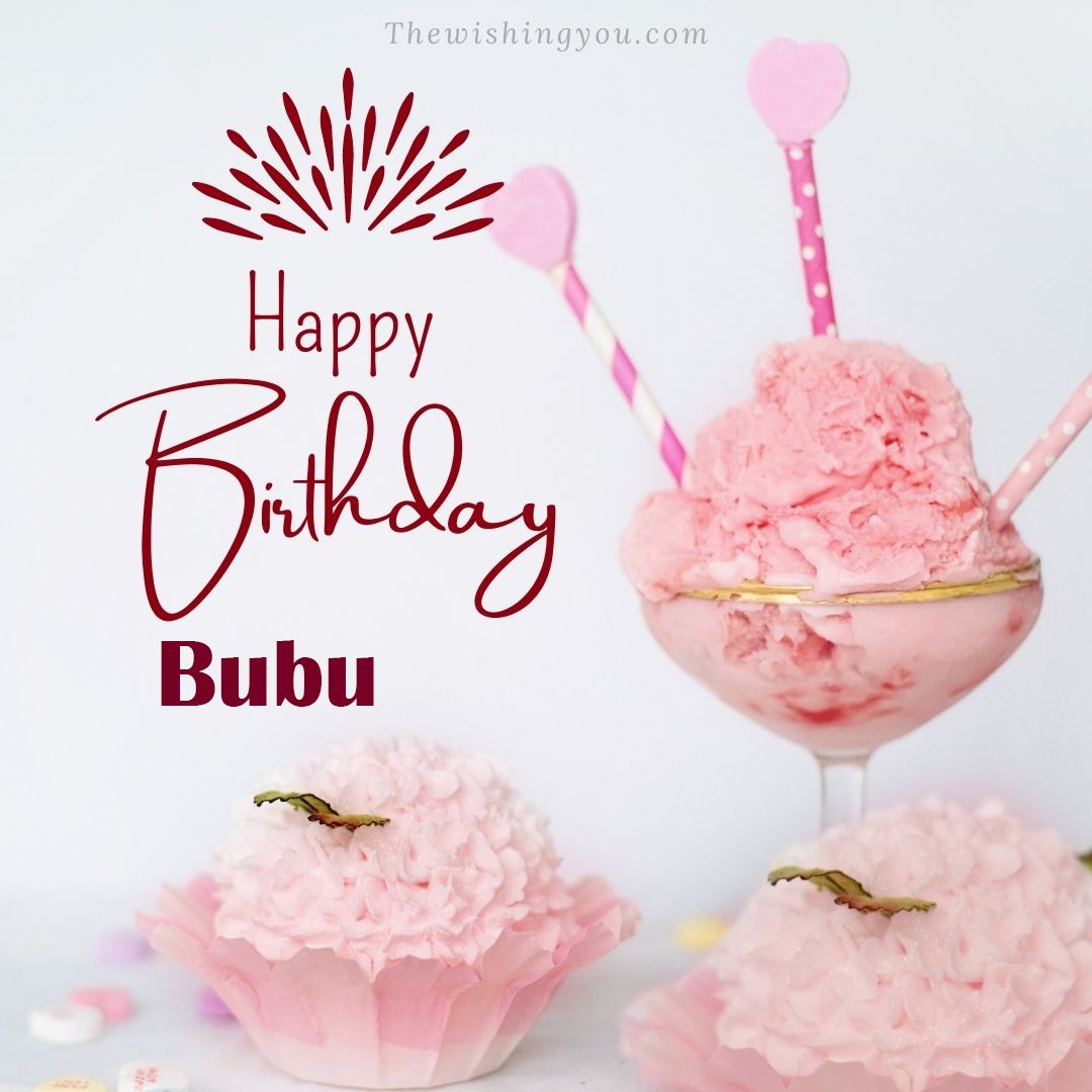 Happy birthday Bubu written on image pink cup cake and Light White background