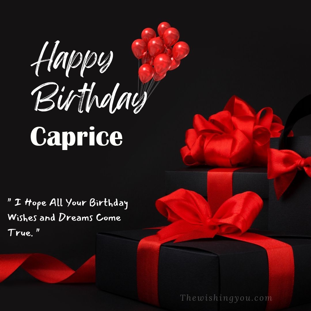 Happy birthday Caprice written on image red ballons and gift box with red ribbon Dark Black background