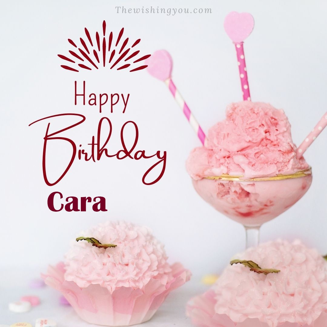 Happy birthday Cara written on image pink cup cake and Light White background