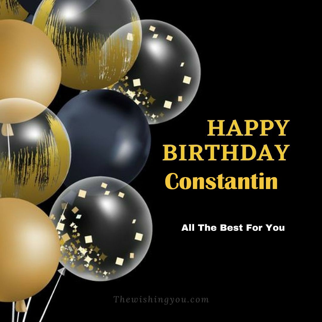 Happy birthday Constantin written on image Big White Black and Yellow transparent ballonsBlack background