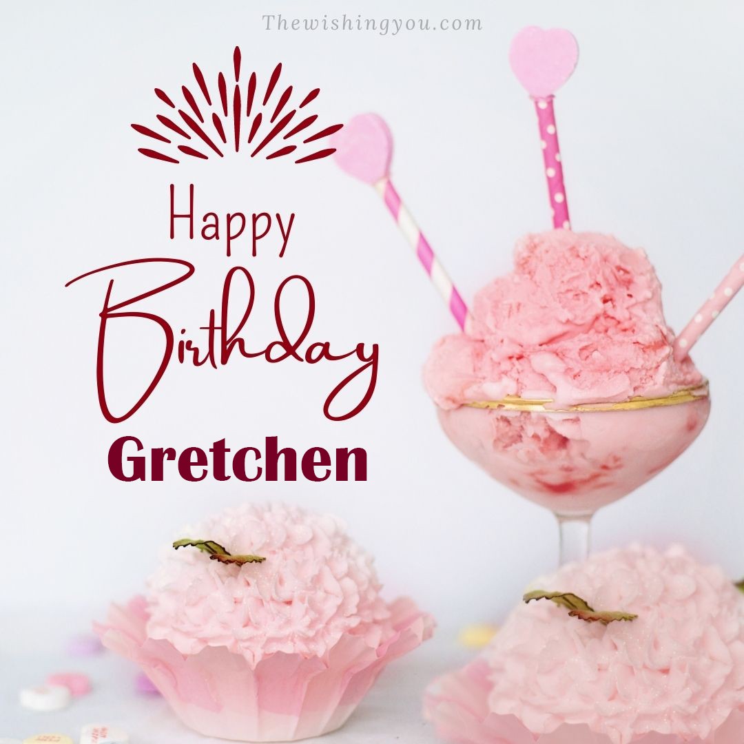 Happy birthday Gretchen written on image pink cup cake and Light White background