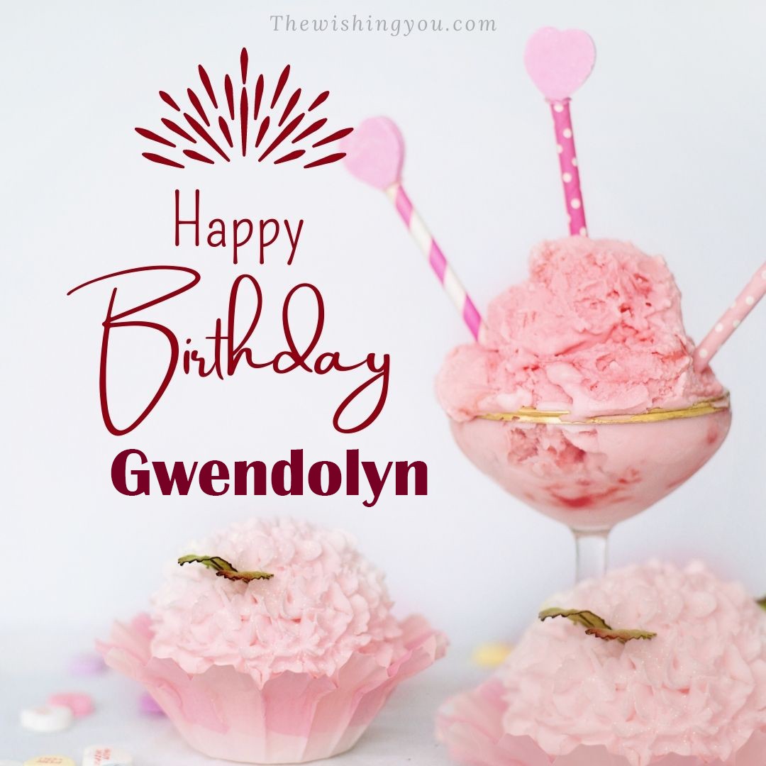 Happy birthday Gwendolyn written on image pink cup cake and Light White background