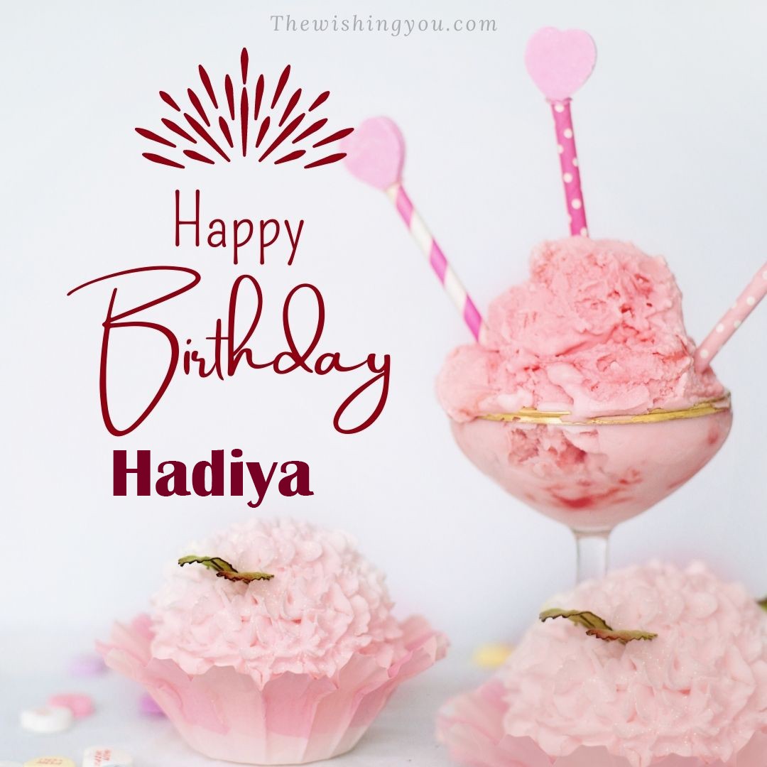 Happy birthday Hadiya written on image pink cup cake and Light White background
