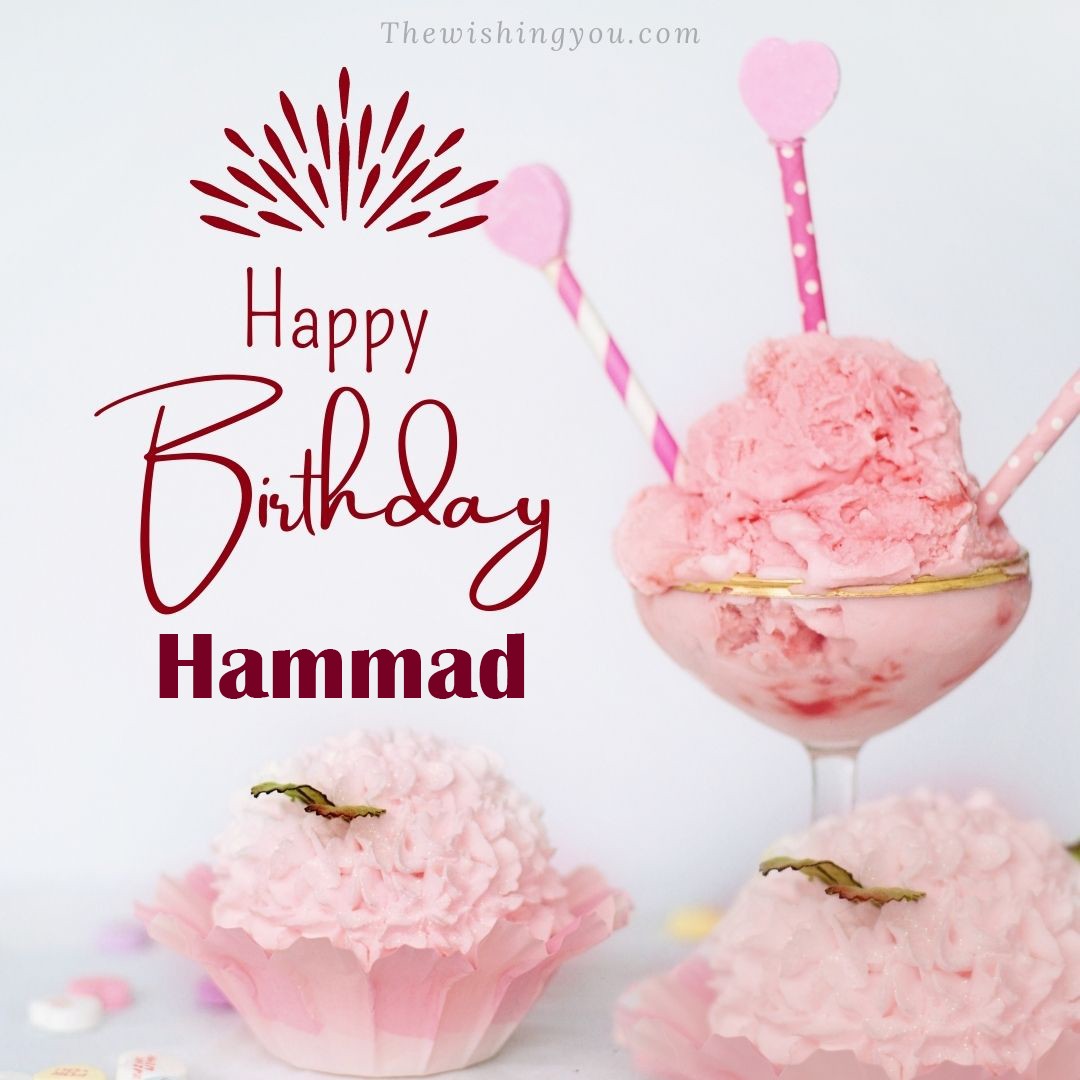 Happy birthday Hammad written on image pink cup cake and Light White background