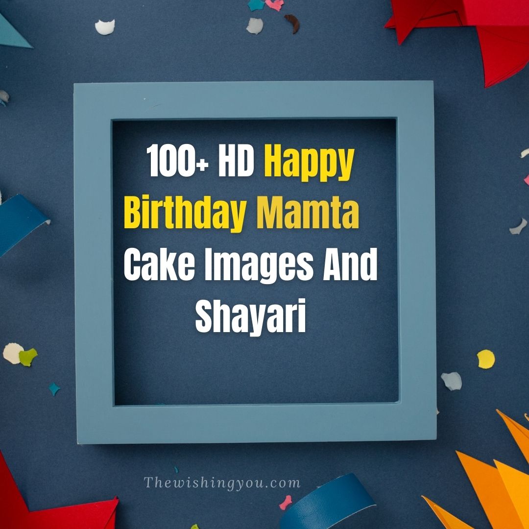 100+ HD Happy Birthday Mamta Cake Images And Shayari