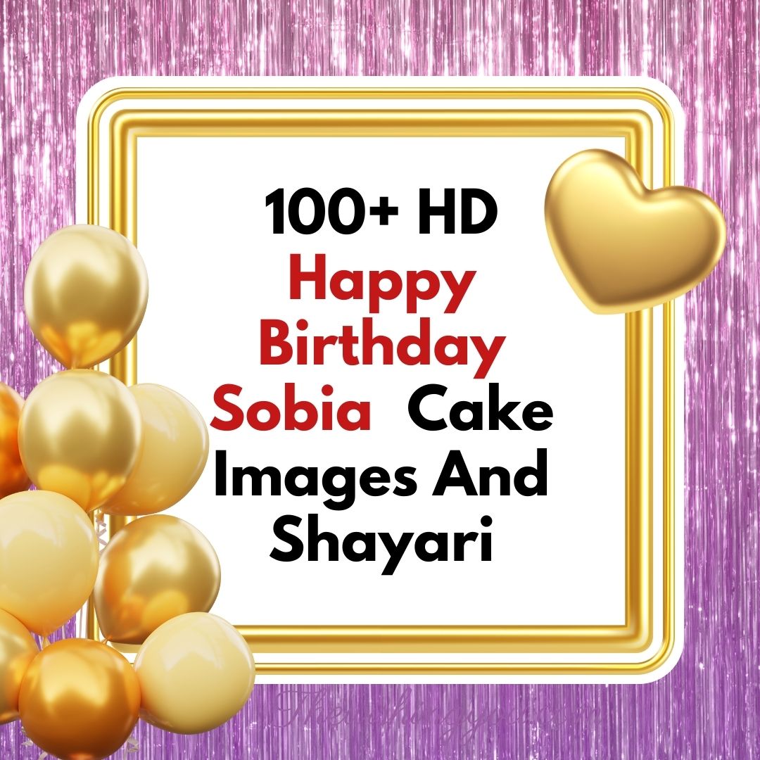 100+ HD Happy Birthday Sobia Cake Images And Shayari