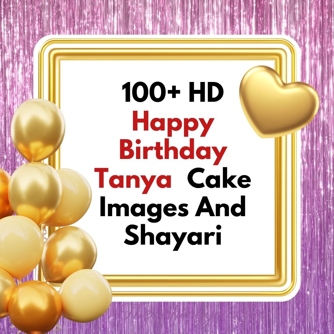 🎂 Happy Birthday Tanya Cakes 🍰 Instant Free Download