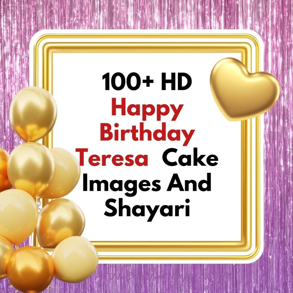 100+ HD Happy Birthday Teresa Cake Images And Shayari