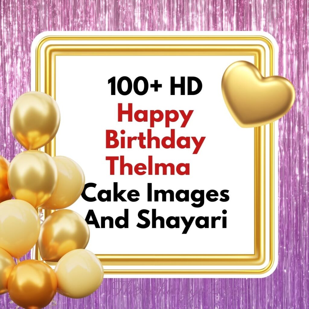 100+ HD Happy Birthday Thelma Cake Images And Shayari