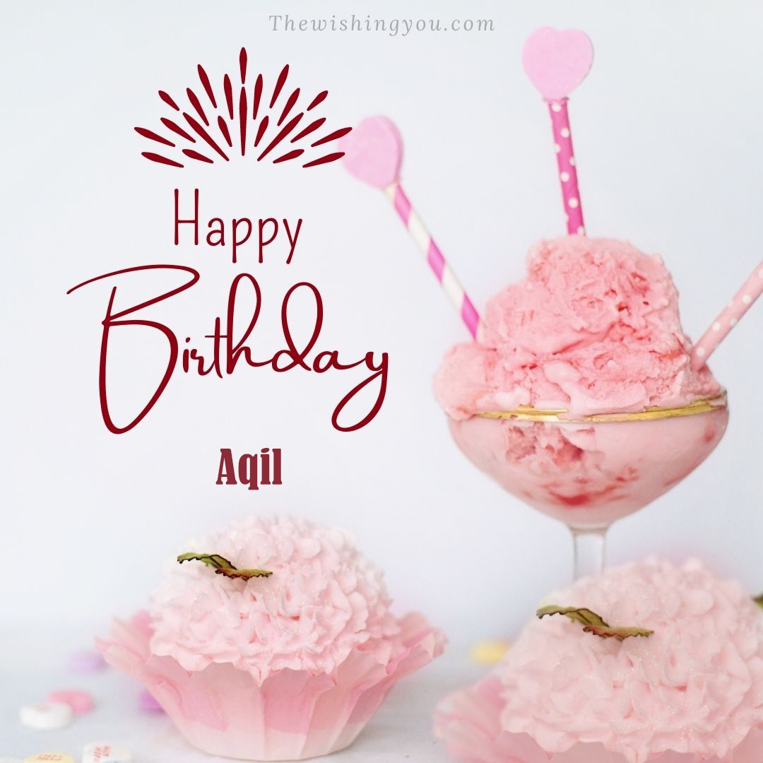 Happy Birthday Aqil written on image pink cup cake and Light White background