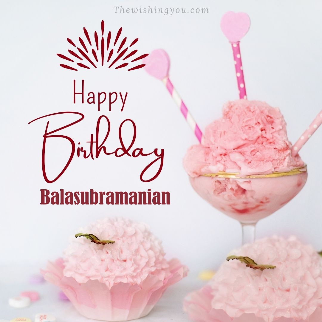 Happy Birthday Balasubramanian written on image pink cup cake and Light White background