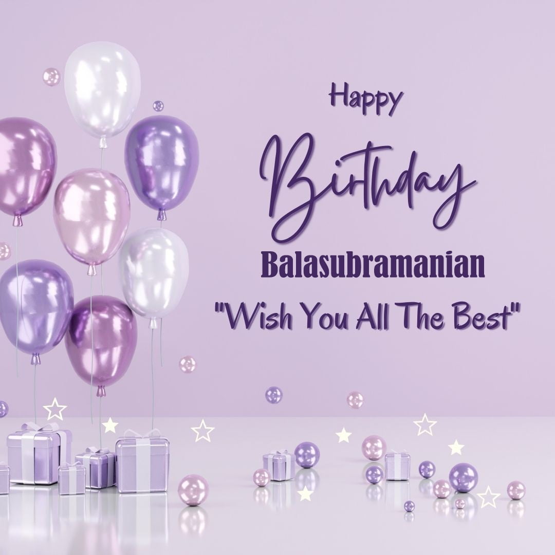Happy Birthday Balasubramanian written on imagemany purple Gift boxes with White ribon pink white and blue ballon light purple background