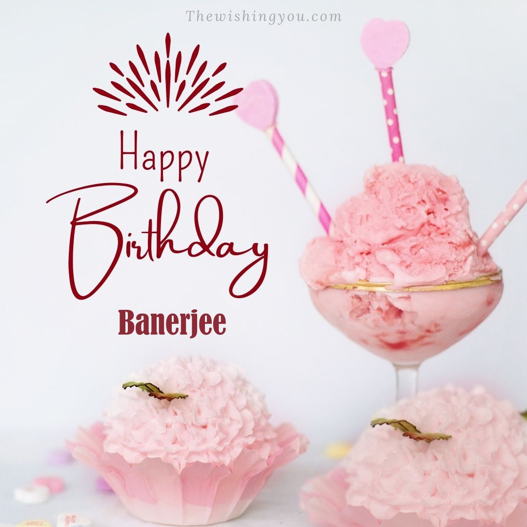 Happy Birthday Banerjee written on image pink cup cake and Light White background