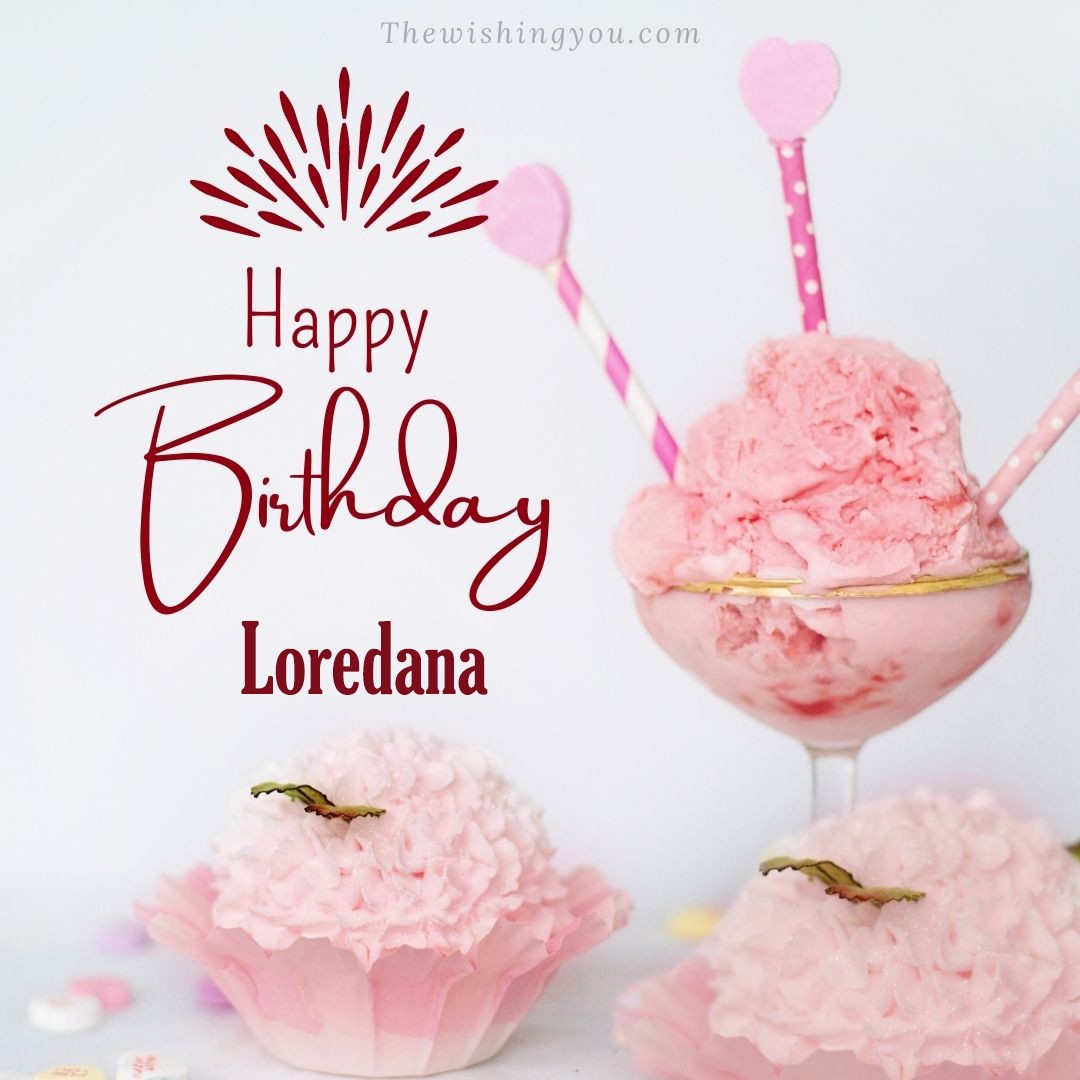 Happy birthday Loredana written on image pink cup cake and Light White background