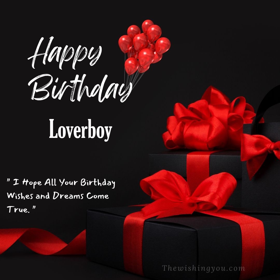 Happy birthday Loverboy written on image red ballons and gift box with red ribbon Dark Black background