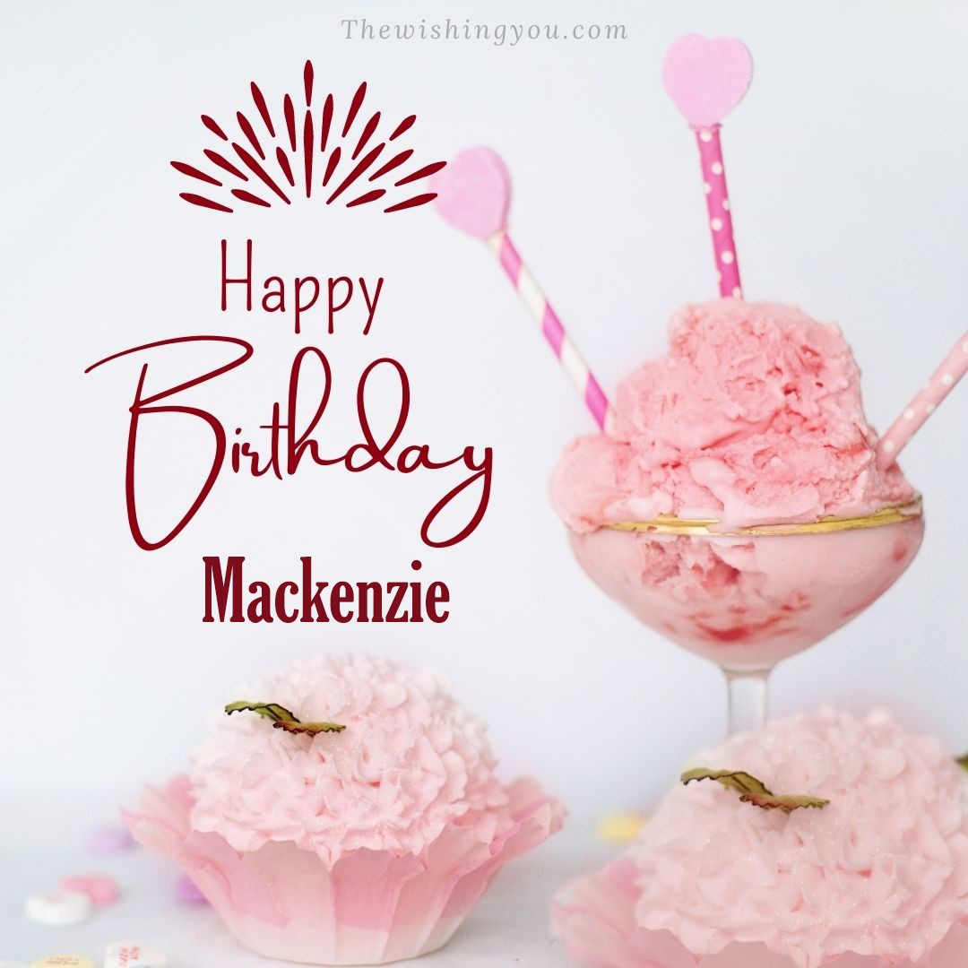 Happy birthday Mackenzie written on image pink cup cake and Light White background