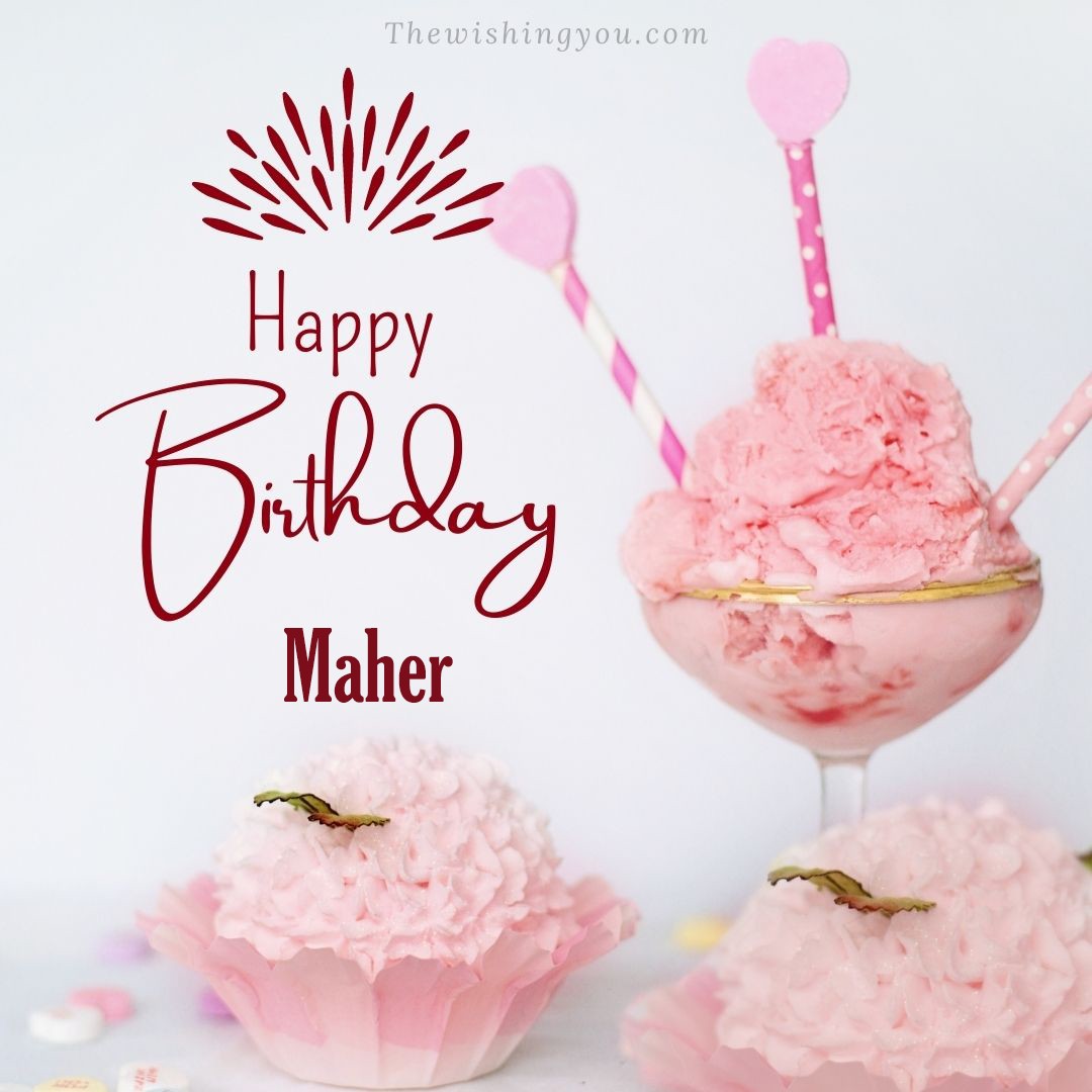 Happy birthday Maher written on image pink cup cake and Light White background