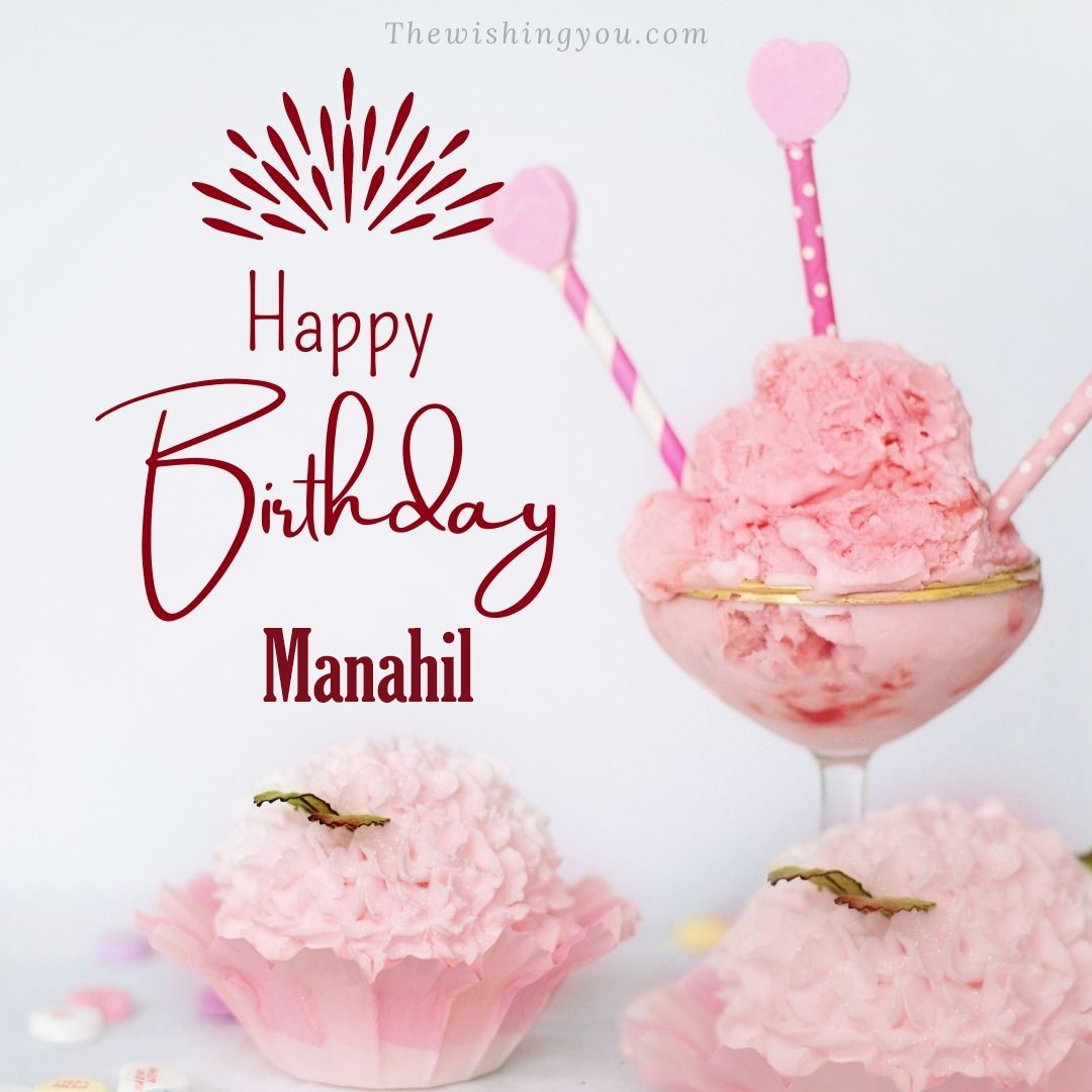 Happy birthday Manahil written on image pink cup cake and Light White background