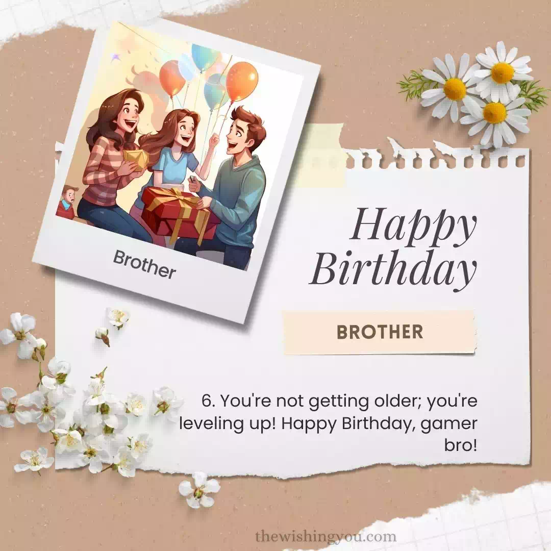 The Best Birthday Wishes For Brother 6